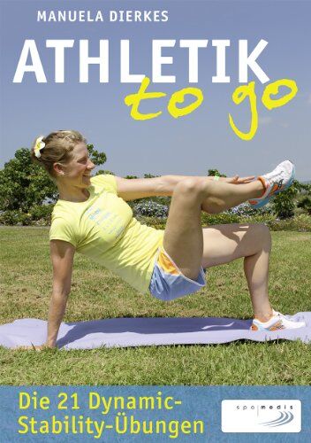 Manuela Dierkes - Athletik to go: Die 21 Dynamic-Stability-Übungen - Preis vom 30.09.2026 09:01:18 h
