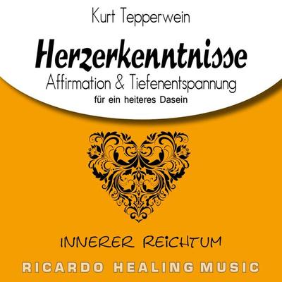 Innerer Reichtum: Herzerkenntnisse (Affirmation & Tiefenentspannung für ein heiteres Dasein) - , Audio, 4250701923665