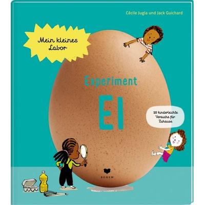 Experiment Ei, Gebundene Ausgabe von Cécile Jugla,Jack Guichard, Bohem Press, 978-3-85581-591-3