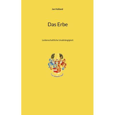 Das Erbe, Taschenbuch von Jan Holland, BoD – Books on Demand, 978-3-7568-4185-1