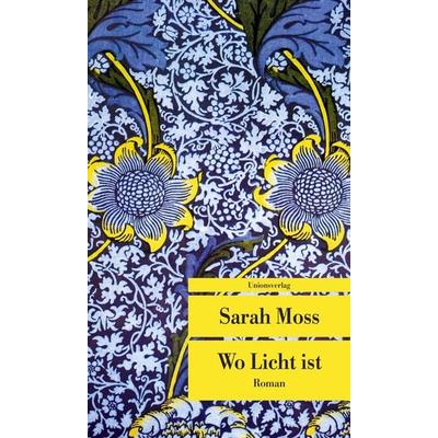 Wo Licht ist, Taschenbuch von Sarah Moss, Unionsverlag