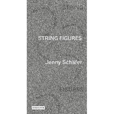 String Figures, Taschenbuch von Jenny Schäfer, Sukultur, 978-3-95566-116-8