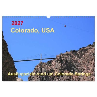 Colorado, USA - Ausflugsziele rund um Colorado Springs (Wandkalender 2027 DIN A3 quer), CALVENDO Monatskalender