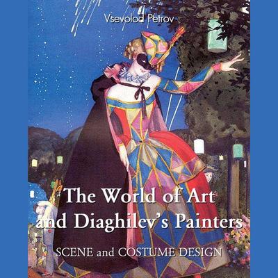 The World of Art and Diaghilev's Painters - Vsevolod Petrov, Audio, 9798899560620