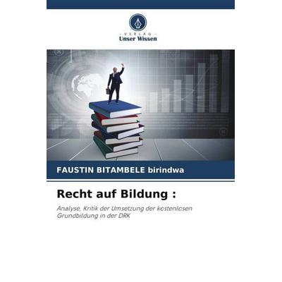 Recht auf Bildung :, Taschenbuch von Faustin Bitambele Birindwa, Verlag Unser Wissen
