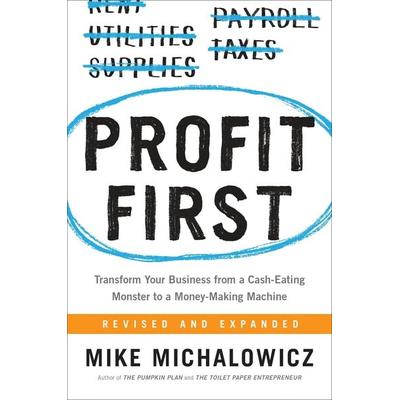 Profit First, Gebundene Ausgabe von Mike Michalowicz, Random House N.Y., 978-0-7352-1414-9