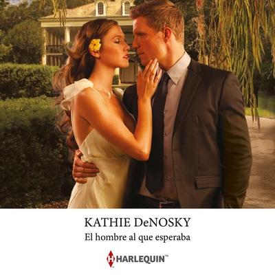 El hombre al que esperaba - Kathie DeNosky, Audio, 9788410749078