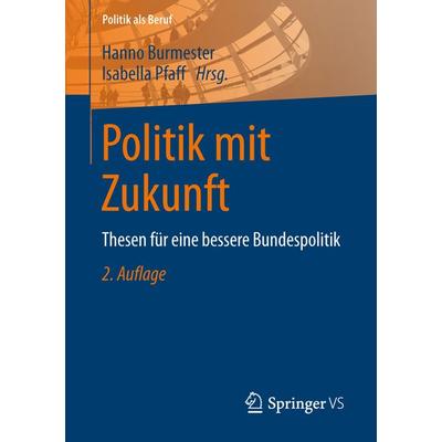 Politik mit Zukunft, Taschenbuch von , Springer Fachmedien Wiesbaden GmbH, 978-3-658-04464-0