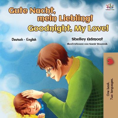 Goodnight, My Love! (German English Bilingual Book for Kids), Taschenbuch von Shelley Admont,KidKiddos Books, KidKiddos Books Ltd., 978-1-5259-3837-5