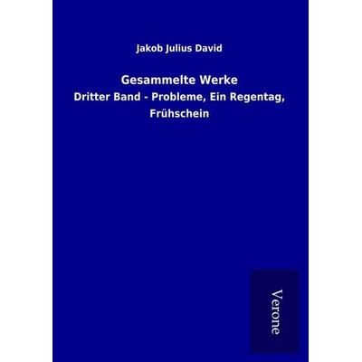 Gesammelte Werke, Gebundene Ausgabe von Jakob Julius David, BoD - Books on Demand