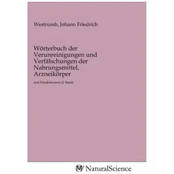 Wörterbuch der Verunreinigungen und Verfälschungen der Nahrungsmittel, Arzneikörper, Fachbücher von Johann Friedrich Westrumb