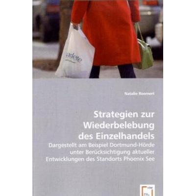 Roemert, N: Strategien zur Wiederbelebung des Einzelhandels, Taschenbuch von Natalie Roemert, VDM, 978-3-639-02782-2
