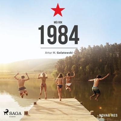 Mój rok 1984 - Artur M. Golatowski, Audio, 9788728510315