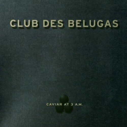 Club des Belugas - Caviar at 3 a. M. - Preis vom 07.10.2026 11:45:10 h