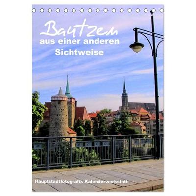 Bautzen aus einer anderen Sichtweise (Tischkalender 2026 DIN A5 hoch), CALVENDO Monatskalender
