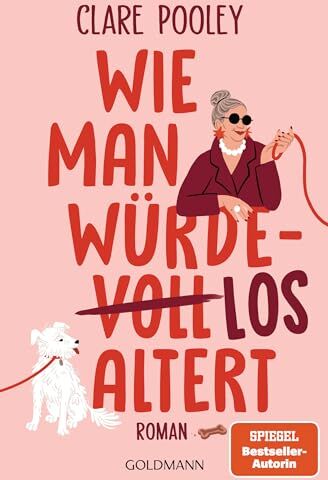 Clare Pooley - Wie man würdelos altert: Roman - Preis vom 13.10.2026 11:25:28 h