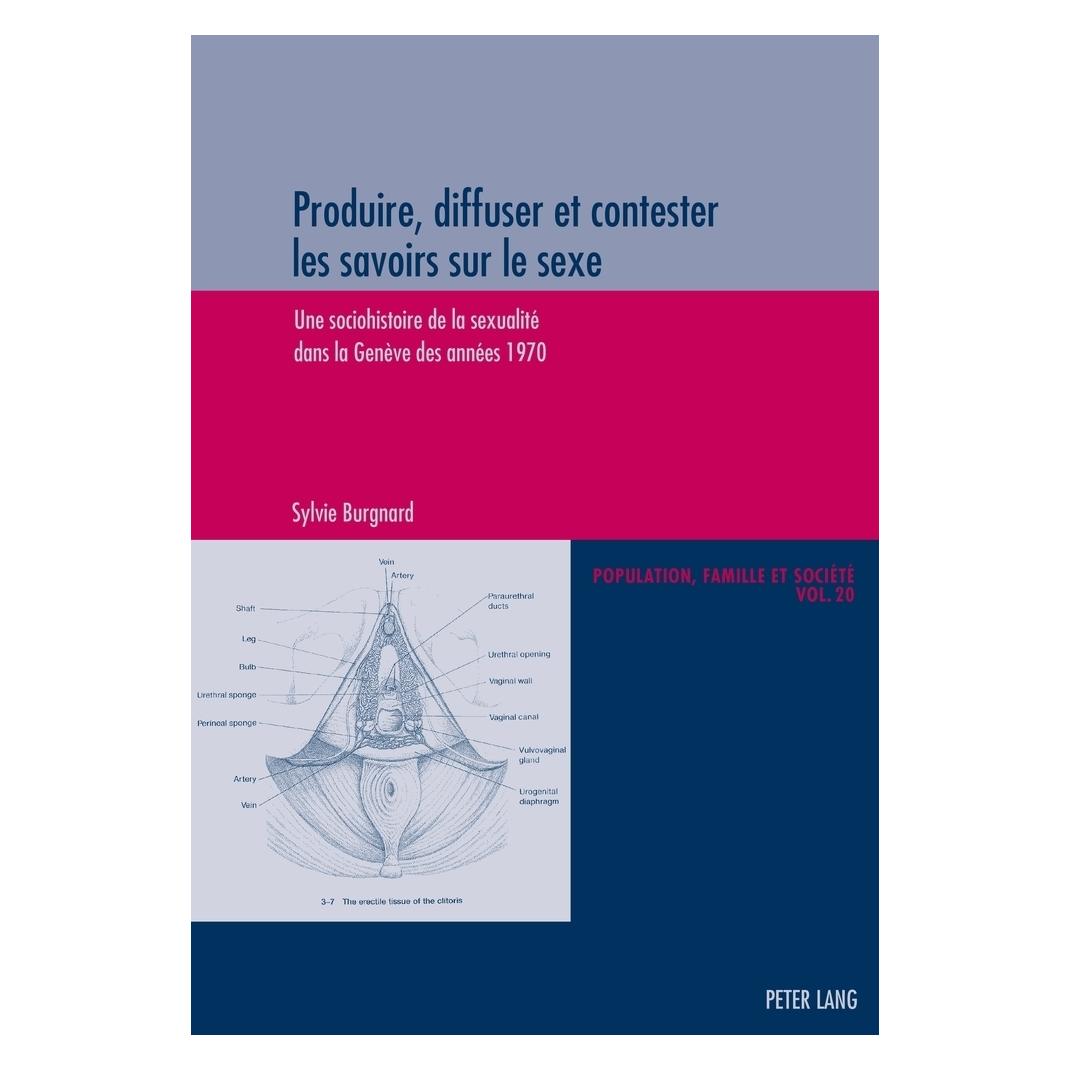 Peter Lang Produire, diffuser et contester les savoirs sur le sexe (Französisch, Softcover, Sylvie Burgnard) (56026560)