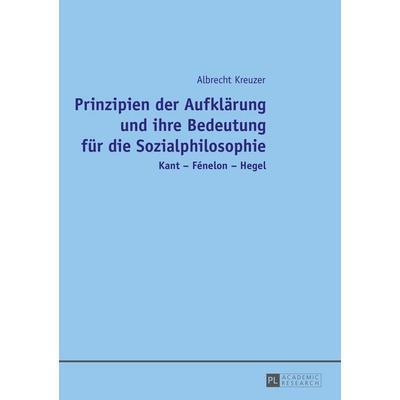 Prinzipien der Aufklärung und ihre Bedeutung für die Sozialphilosophie, Taschenbuch von Albrecht Kreuzer, Peter Lang GmbH, Internationaler Verlag der