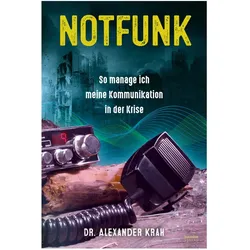 Notfunk - So manage ich meine Kommunikation in der Krise, Fachbücher von Alexander Krah