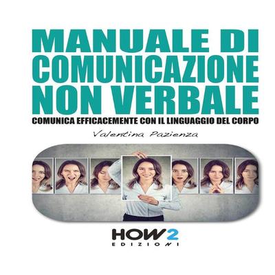 MANUALE DI COMUNICAZIONE NON VERBALE - Valentina Pazienza, Audio, 9788893056540