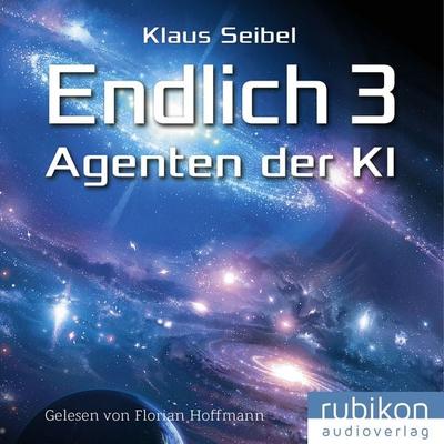 Endlich 3 - Agenten der KI - Klaus Seibel, Audio, 9783948343743