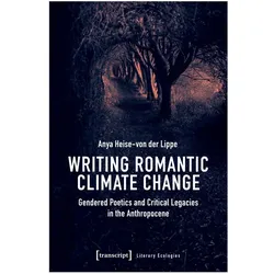 Writing Romantic Climate Change, Fachbücher von Anya Heise-von der Lippe
