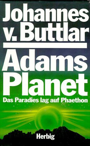 Johannes von Buttlar - Adams Planet. Das Paradies lag auf Phaethon - Preis vom 10.10.2026 11:48:34 h