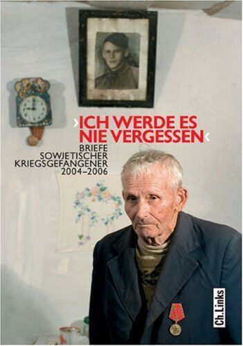 Kontakte e.V. - Ich werde es nie vergessen: Briefe sowjetischer Kriegsgefangener 2004-2006 - Preis vom 02.10.2026 23:42:20 h