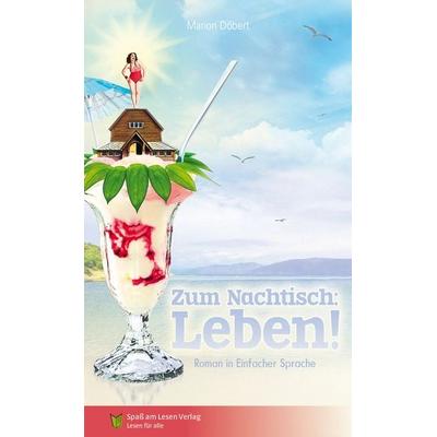 Zum Nachtisch: Leben!, Taschenbuch von Döbert Marion, Spaß am Lesen, 978-3-944668-61-1