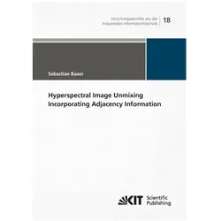 Hyperspectral Image Unmixing Incorporating Adjacency Information, Fachbücher von Sebastian Bauer