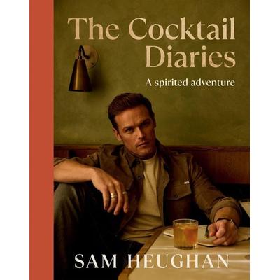 The Cocktail Diaries, Gebundene Ausgabe von Sam Heughan, Quadrille Publishing Ltd, 978-1-83783-419-8