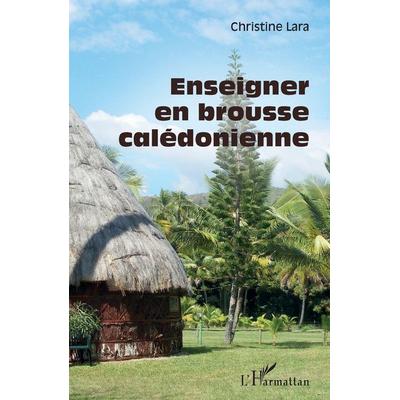 Enseigner en brousse calédonienne, Taschenbuch von Christine Lara, Editions L'Harmattan; 978-2-343-14858-8