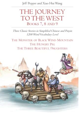Jeff Pepper - The Journey to the West, Books 7, 8 and 9: Three Classic Stories in Simplified Chinese and Pinyin, 1200 Word Vocabulary Level (Journey to the West (in Simplified Chinese), Band 34) - Preis vom 04.10.2026 03:51:26 h