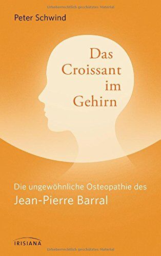 Peter Schwind - Das Croissant im Gehirn: Die ungewöhnliche Osteopathie des Jean-Pierre Barral - Preis vom 10.10.2026 11:48:34 h