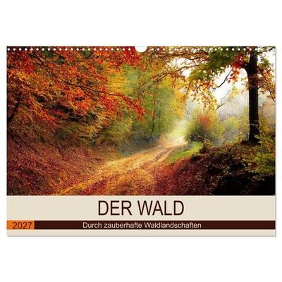 Der Wald. Durch zauberhafte Waldlandschaften (Wandkalender 2027 DIN A3 quer), CALVENDO Monatskalender