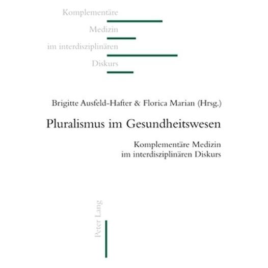 Peter Lang Pluralismus im Gesundheitswesen (Deutsch, Softcover, Brigitte Ausfeld-Hafter, Florica Marian) (56027033)