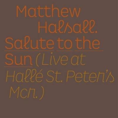 Salute To The Sun - Live At Halle St. Peters - Matthew Halsall, Vinyl