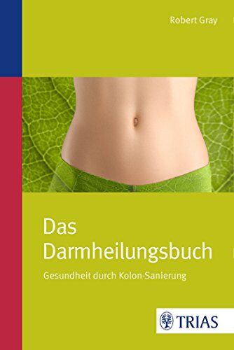 Robert Gray - Das Darmheilungsbuch: Gesundheit durch Kolon-Sanierung - Preis vom 09.10.2026 07:28:09 h