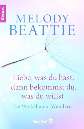 Melody Beattie - Liebe, was du hast, dann bekommst du, was du willst: Ein Workshop in Wundern - Preis vom 17.10.2026 19:25:27 h