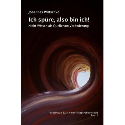 Ich spüre, also bin ich!, Taschenbuch von Johannes Wiltschko, Epubli, 978-3-7541-4023-9