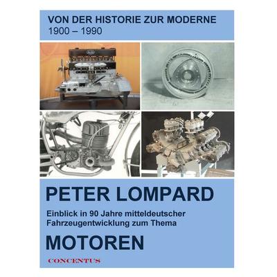 Von der Historie zur Moderne - Entwicklungen zum Thema Motoren, Taschenbuch von Peter Lompard, BoD – Books on Demand, 978-3-7392-9394-3