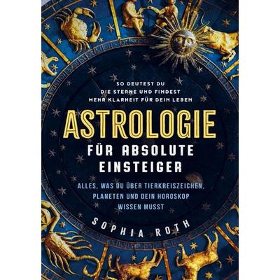 Astrologie für absolute Einsteiger, Taschenbuch von Sophia Roth, Seelenstern_Verlag, 978-94-037-9860-8