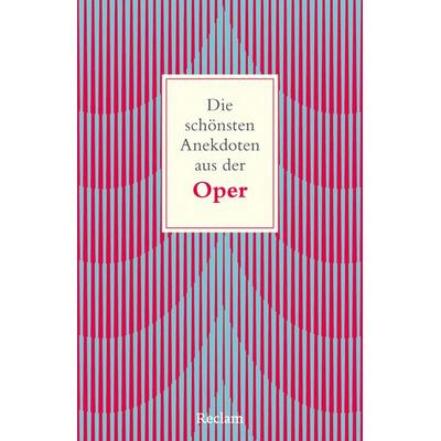 Die schönsten Anekdoten aus der Oper, Taschenbuch von Christoph Wagner-Trenkwitz, Reclam, Philipp, 978-3-15-014715-3