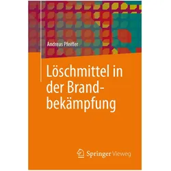 Löschmittel in der Brandbekämpfung, Fachbücher von Andreas Pfeiffer
