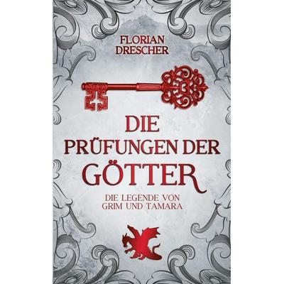 Die Prüfungen der Götter, Taschenbuch von Florian Drescher, BoD – Books on Demand, 978-3-695-12729-0