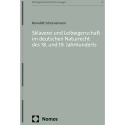 Sklaverei und Leibeigenschaft im deutschen Naturrecht des 18. und 19. Jahrhunderts, Fachbücher von Benedikt Schoenemann