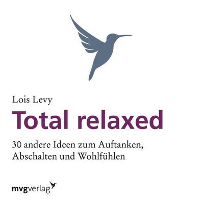 Total relaxed, Taschenbuch von Lois Levy, Mvg, 978-3-86882-360-8