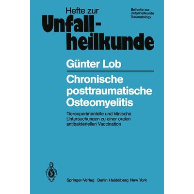 Chronische posttraumatische Osteomyelitis, Taschenbuch von G. Lob, Springer Berlin, 978-3-540-09946-8