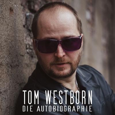 Die Autobiographie - Tom Westborn, Audio, 4061707804083
