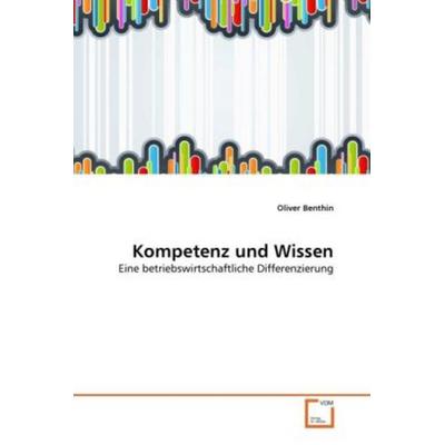 Benthin, O: Kompetenz und Wissen, Taschenbuch von Oliver Benthin, VDM, 978-3-639-30892-1